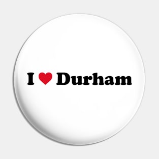 I Love Durham Pin