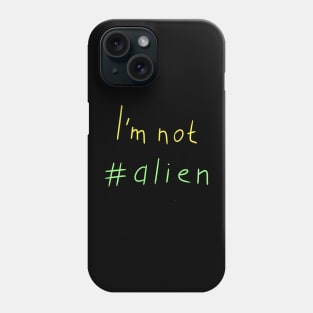 I'm not alien, Funny colored alien, Versecism Art Phone Case