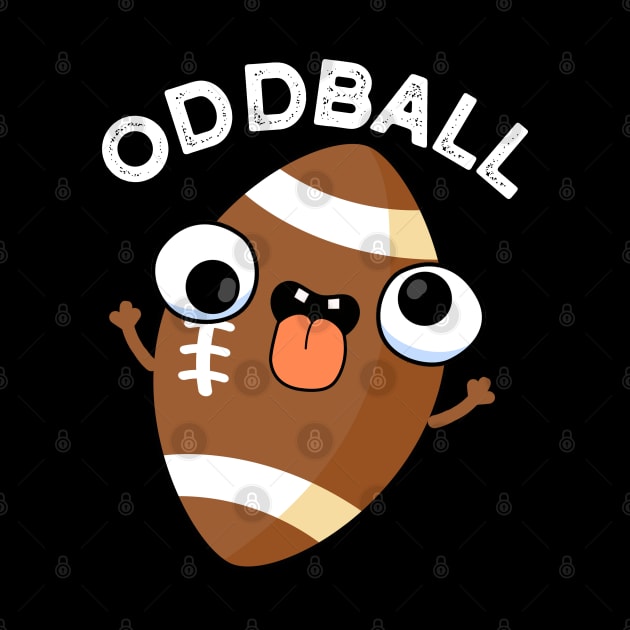 Oddball Funny Football Pun by punnybone