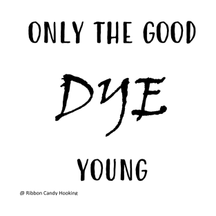 Only the Good Dye Young T-Shirt