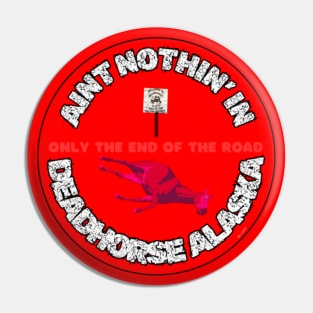 Ain't Nothin' In Deadhorse AL By Abby Anime(c) Pin