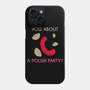 Polish party with kielbasa and pierogi Phone Case