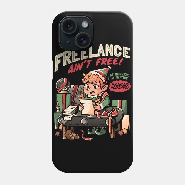 Freelance Ain't Free - Funny Christmas Elf Gift Phone Case by eduely