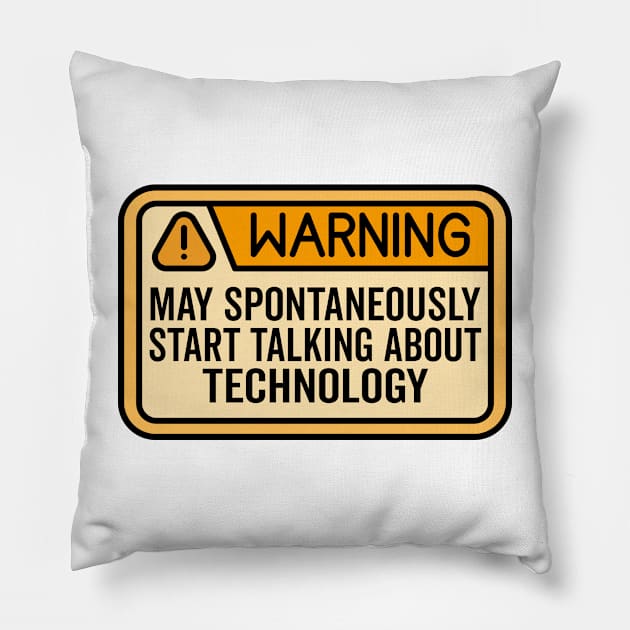 Warning May Spontaneously Start Talking About Technology Pillow by HaroonMHQ