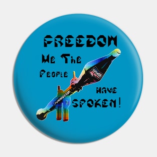 Freedom We The People Have Spoken, v. Black Text Pin