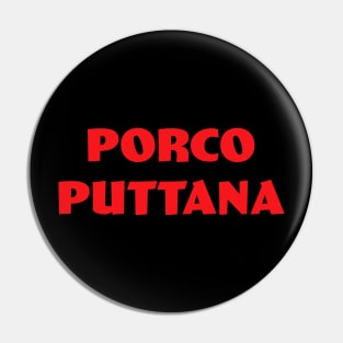 Porco Puttana Pin