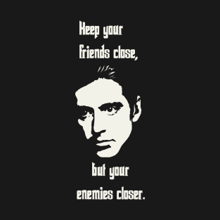 Keep Your Enemies Closer T-Shirt