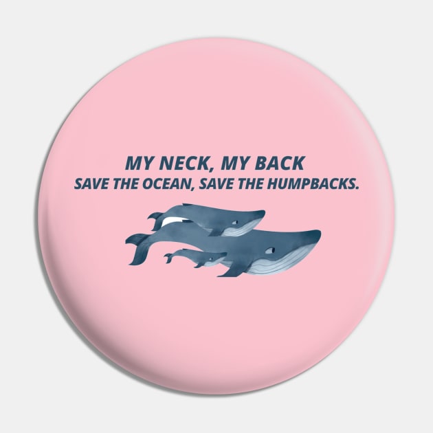 My neck my back, save the ocean save the humpbacks Pin by borobie