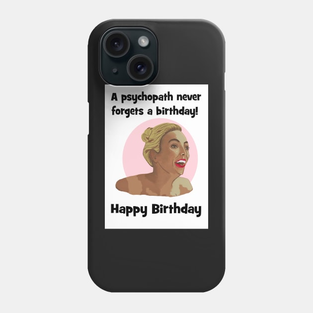 Psychopath never forgets a birthday - Villanelle Phone Case by Happyoninside