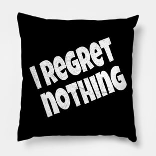 Vintage Funny I Regret Nothing Pillow