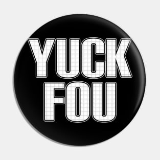 Yuck fou school grid Pin