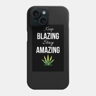 Keep Blazing Stay Amazing Phone Case