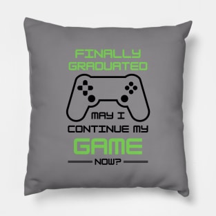 Just Graduated, can I continue My Game Now? Pillow