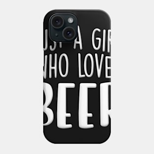 Just A Girl Who Love Beer Phone Case