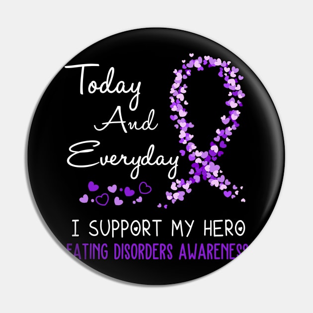 Today And Everyday I Support My Hero Eating disorders Awareness Support Eating disorders Warrior Gifts Pin by ThePassion99