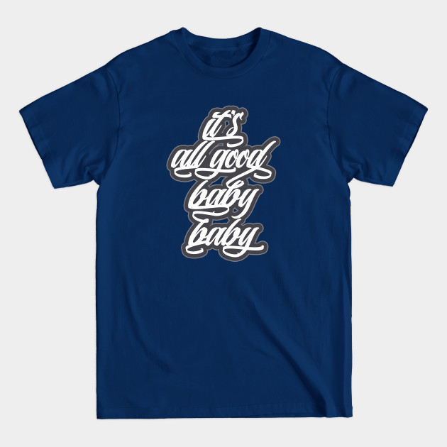 Disover It's all good, baby baby! - Biggie Smalls - T-Shirt