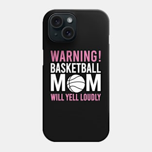 Warning Basketball Mom Will Yell Loudly Funny basketball Mom Phone Case