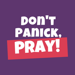 Don't panick, Pray T-Shirt