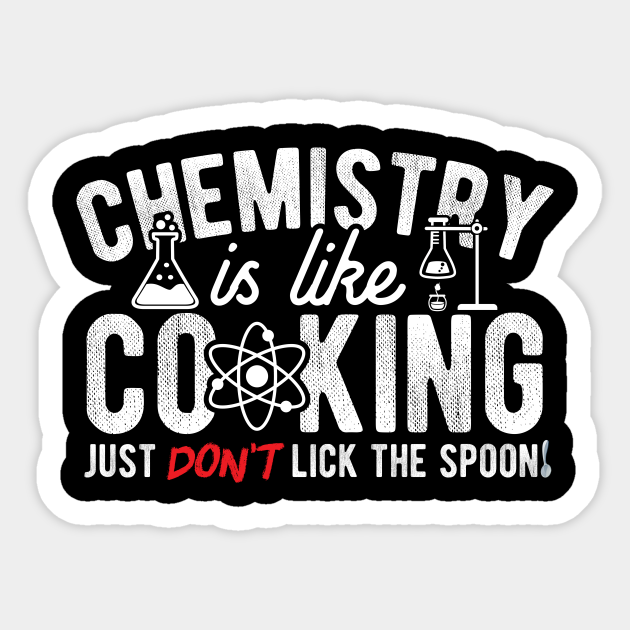chemistry is like cooking - Cooking - Sticker