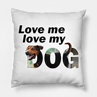 Love me love my dog - black and brown cross breed dog oil painting word art Pillow