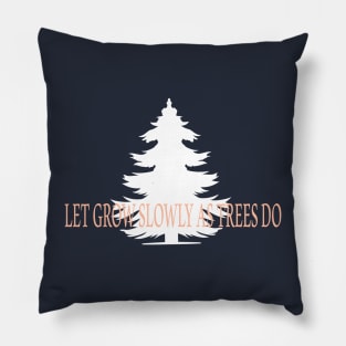 let grow as trees do Pillow