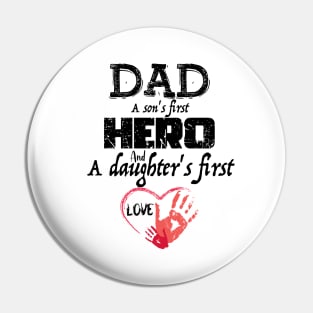 DAD A Son's first hero And A Daughter's First Love, Design For Daddy Pin