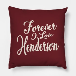 Forever i love Henderson Pillow