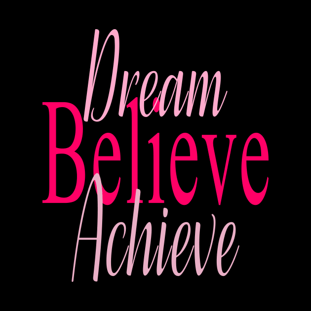 Dream, Believe, Achieve by Journees