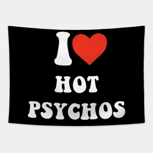 I love hot psychos Tapestry