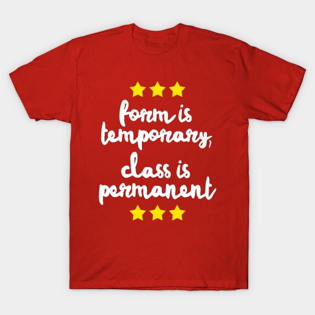 Discover Form Is Temporary, Class Is Permanent - Liverpool Football Club - T-Shirt