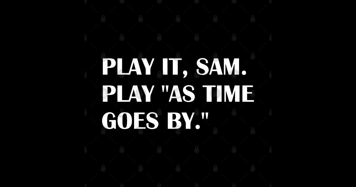 PLAY IT SAM - Play It Sam Play As Time Goes By - Sticker | TeePublic