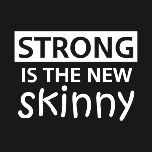 Strong Is The New Skinny T-Shirt