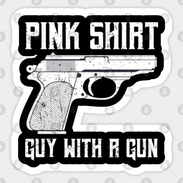 Pink Shirt Guy With A Gun - Pink Guy With A Gun - Sticker | TeePublic