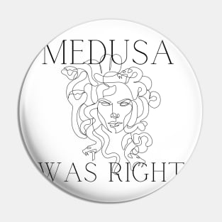 MEDUSA WAS RIGHT Pin