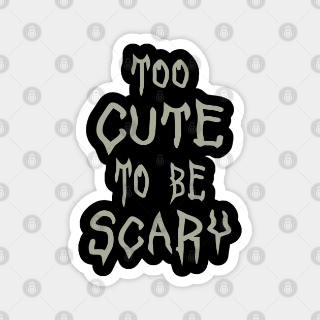 Too Cute To Be Scary Halloween Magnet by PeppermintClover