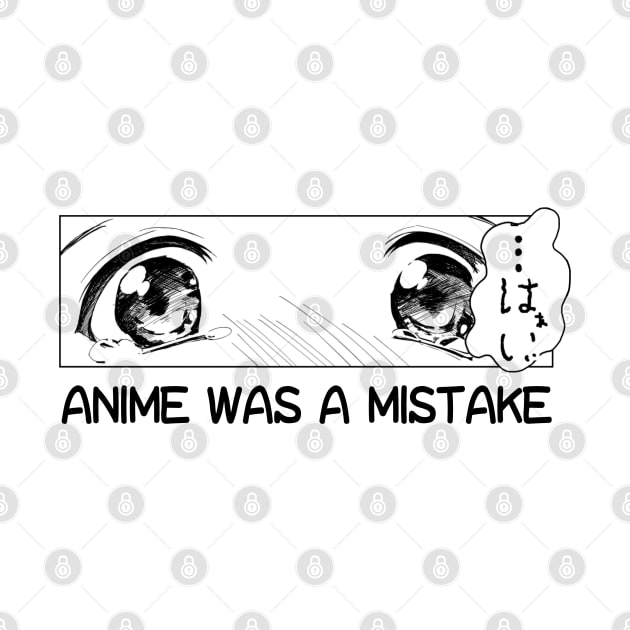 Anime Was A Mistake by UniqueDesignsCo