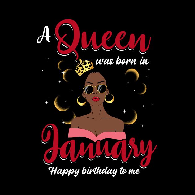 A Queen Was Born In January Happy Birthday To Me by Manonee