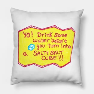 Salty reminder to drink water (Yellow version) Pillow