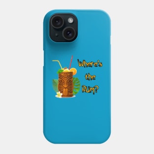 Where's the RUM? Phone Case