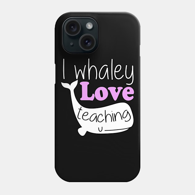 I Whaley Love Teaching Phone Case by fromherotozero