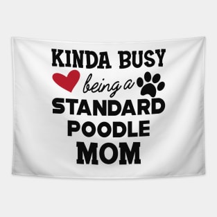 Standard Poodle Dog - Kinda busy being a standard poodle mom Tapestry