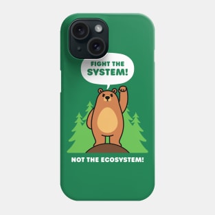 Fight the System - Not the Ecosystem - Cute Brown Bear Phone Case