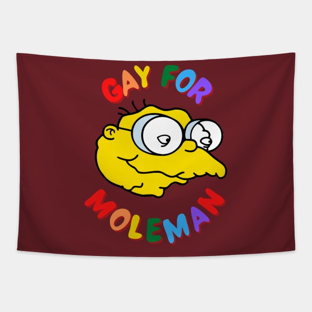 Gay For Moleman Tapestry by Hoydens R Us