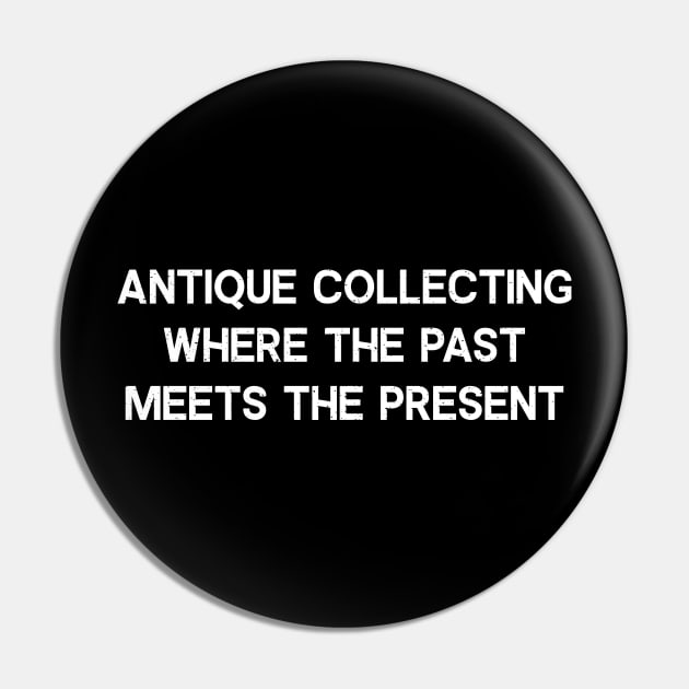 Antique Collecting Where the Past Meets the Present Pin by trendynoize