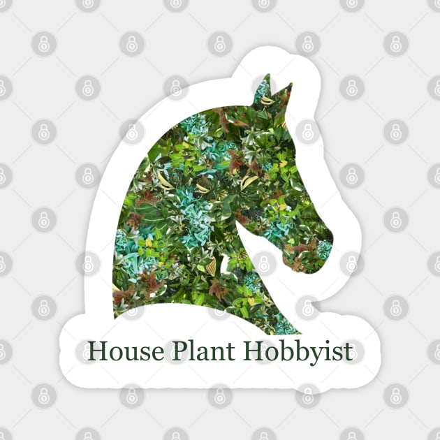 Horse Plant Hobbyist Magnet by HousePlantHobbyist