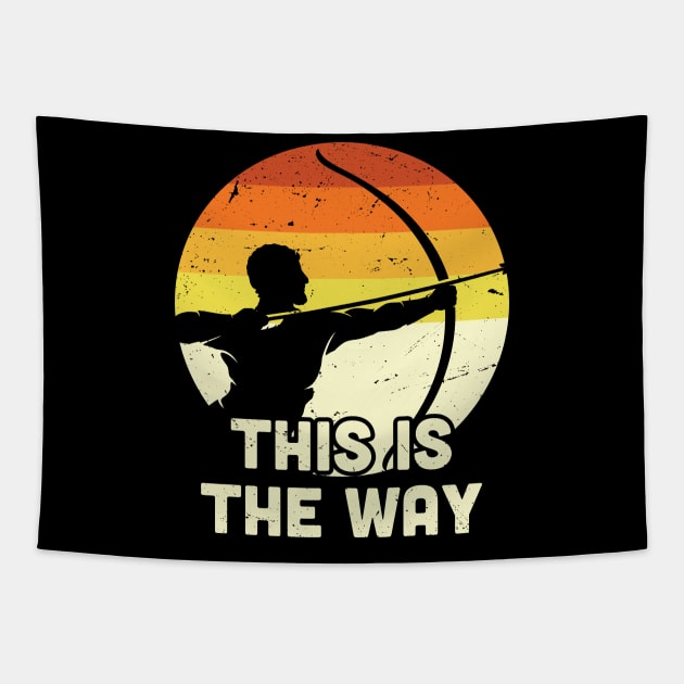 This is the way Archery / Funny Bow and Arrow, Bow Hunting Dad Gift for Him Tapestry by Anodyle