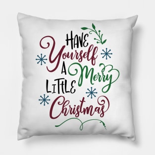 Have yourself a merry little Christmas Pillow