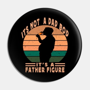 Its Not A Dad Bod Its A Father Figure Pin