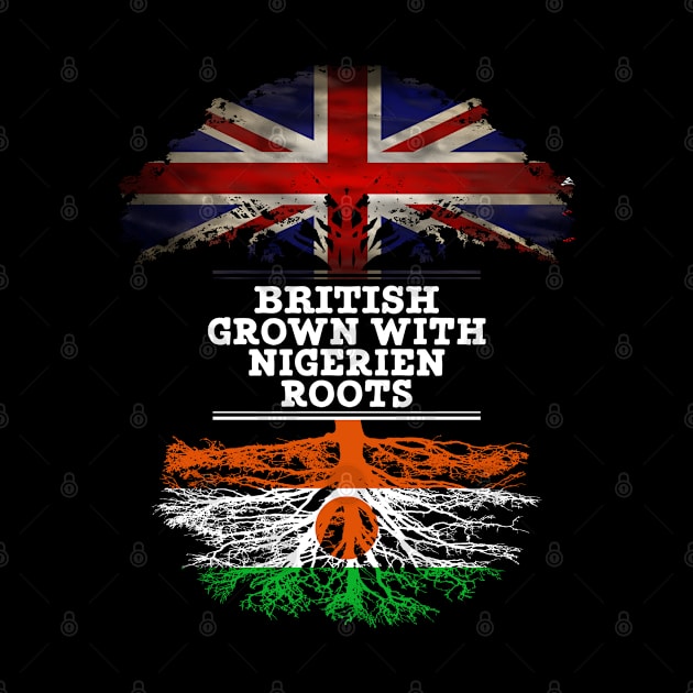 British Grown With Nigerien Roots - Gift for Nigerien With Roots From Niger by Country Flags