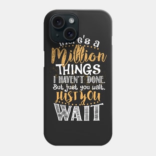 A million things.. Phone Case